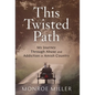 This Twisted Path: My Journey through Abuse and Addiction in Amish Country - Hardcover