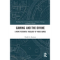 Gaming and the Divine: A New Systematic Theology of Video Games - Paperback