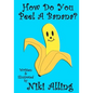 How Do You Peel A Banana? - Paperback