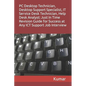 PC Desktop Technician, Desktop Support Specialist, It Service Desk Technician, Help Desk Analyst: Just In Time Revision Guide for Success at Any ICT S - Paperback