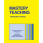 Mastery Teaching: Increasing Instructional Effectiveness in Elementary and Secondary Schools, Colleges, and Universities - Paperback