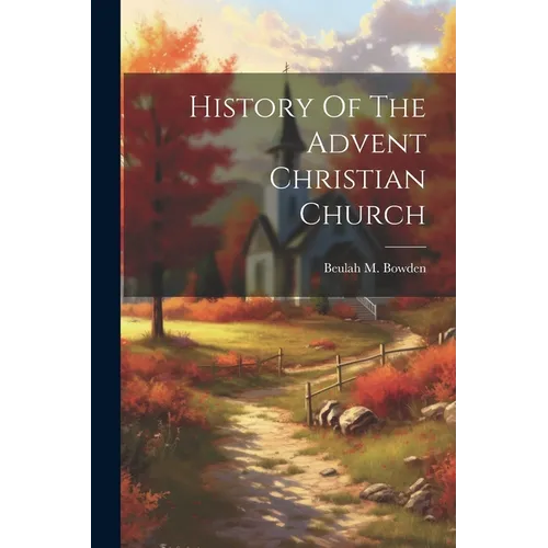 History Of The Advent Christian Church - Paperback