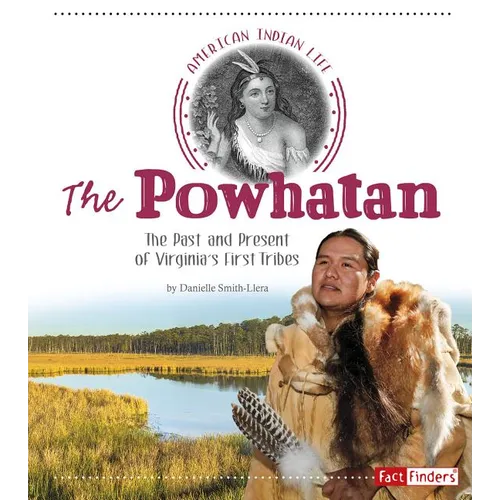 The Powhatan: The Past and Present of Virginia's First Tribes - Paperback