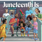 Juneteenth Is - Hardcover