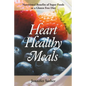 Heart Healthy Meals: Nutritional Benefits of Super Foods or a Gluten Free Diet - Paperback
