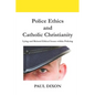 Police Ethics and Catholic Christianity: Lying and Related Ethical Issues within Policing - Paperback