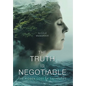 The Truth Is Negotiable: The Hidden Cost Of Saying Yes - Hardcover