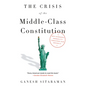 The Crisis of the Middle-Class Constitution: Why Economic Inequality Threatens Our Republic - Paperback