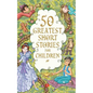 50 Greatest Short Stories for Children - Paperback
