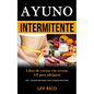 Ayuno Intermitente: Libro de cocina con recetas 5:2 para adelgazar (Dieta 5: 2 para perder peso y mejorar la salud y la condición física en general) - Paperback