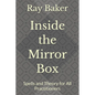 Inside the Mirror Box: Spells and Theory for All Practitioners - Paperback