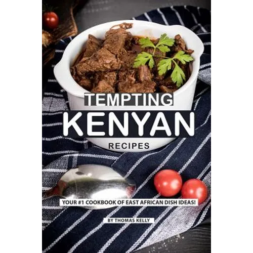 Tempting Kenyan Recipes: Your #1 Cookbook of East African Dish Ideas! - Paperback