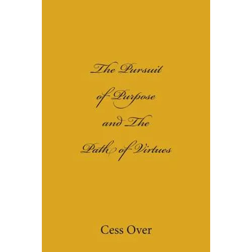 The Pursuit of Purpose and The Path of Virtues - Paperback