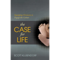 The Case for Life: Equipping Christians to Engage the Culture - Paperback