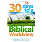 30 Days To A Biblical Worldview - Paperback