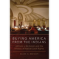 Buying America from the Indians: Johnson v. McIntosh and the History of Native Land Rights - Hardcover