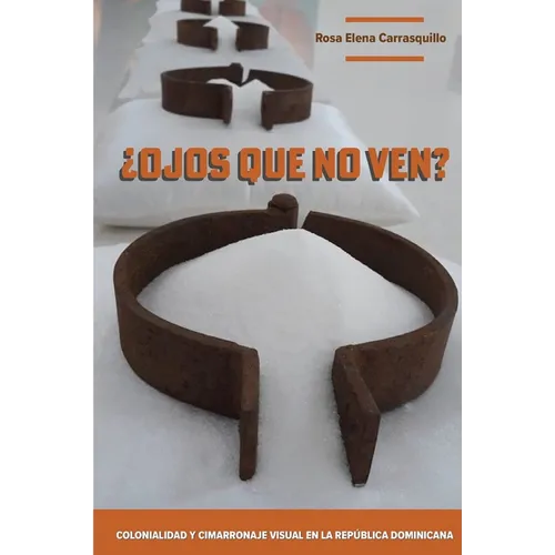 ¿Ojos que no ven? Colonialidad y cimarronaje visual en la República Dominicana - Paperback
