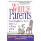 Wimpy Parents: From Toddler to Teen-How Not to Raise a Brat - Paperback