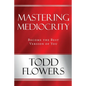 Mastering Mediocrity: Become the Best Version of You - Paperback