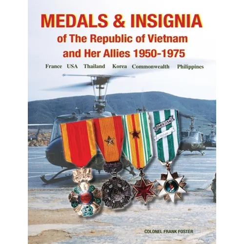 Medals and Insignia of the Republic of Vietnam and Her Allies 1950-1975 - Paperback