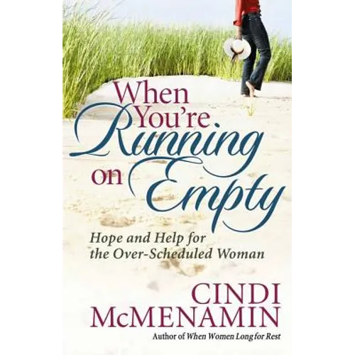 When You're Running on Empty: Hope and Help for the Over-Scheduled Woman - Paperback
