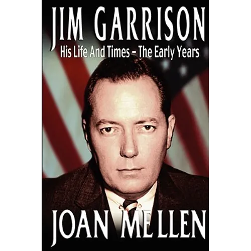 Jim Garrison: His Life and Times, the Early Years - Paperback