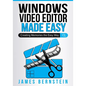 Windows Video Editor Made Easy: Creating Memories the Easy Way - Paperback
