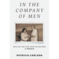 In the Company of Men: Who We Are And How We Become - Paperback
