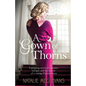 A Gown of Thorns: A gripping novel of romance, intrigue and the secrets of a vintage Parisian dress - Paperback