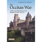 The Occitan War: A Military and Political History of the Albigensian Crusade, 1209-1218 - Hardcover