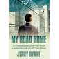 My Road Home: A 13 Month Journey from Wall Street to Behind the Walls of a NY State Prison . - Hardcover
