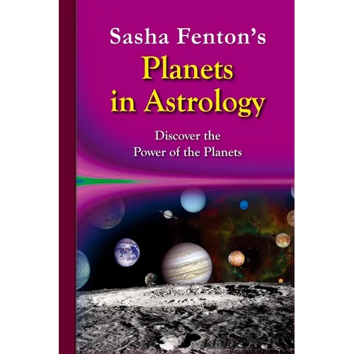 Sasha Fenton's Planets in Astrology: Discover the Power of the Planets - Paperback