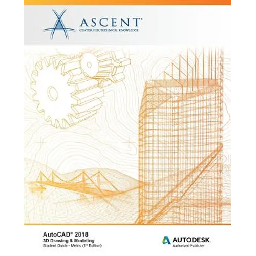 AutoCAD 2018 3D Drawing & Modeling - Metric: Autodesk Authorized Publisher - Paperback