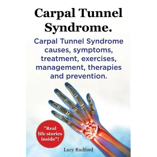 Carpal Tunnel Syndrome, Cts. Carpal Tunnel Syndrome Cts Causes, Symptoms, Treatment, Exercises, Management, Therapies and Prevention. - Paperback