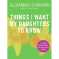 Things I Want My Daughters To Know - Paperback