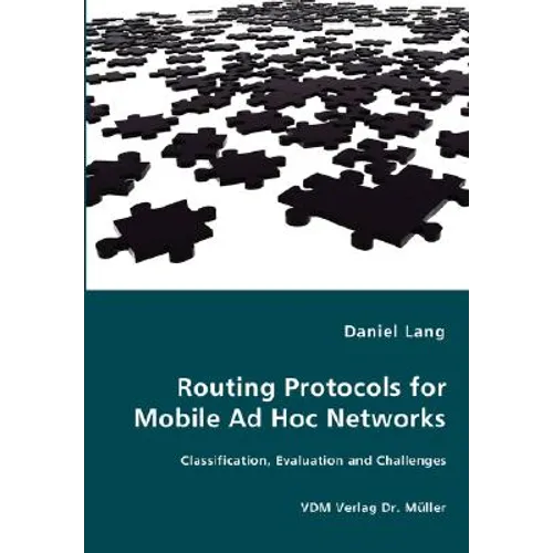Routing Protocols for Mobile Ad Hoc Networks - Classification, Evaluation and Challenges - Paperback