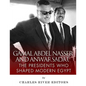 Gamal Abdel Nasser and Anwar Sadat: The Presidents Who Shaped Modern Egypt - Paperback
