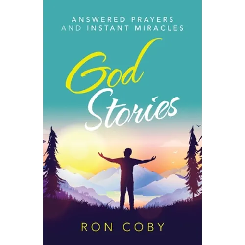 God Stories: Answered Prayers and Instant Miracles - Paperback