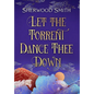 Let the Torrent Dance Thee Down - Hardcover