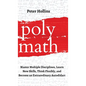 Polymath: Master Multiple Disciplines, Learn New Skills, Think Flexibly, and Become an Extraordinary Autodidact - Hardcover