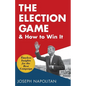 The Election Game and How to Win It - Paperback
