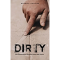 Dirty: The Provocative Truth of Love and Grace - Paperback