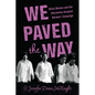 We Paved the Way: Black Women and the Charleston Hospital Workers' Campaign - Paperback