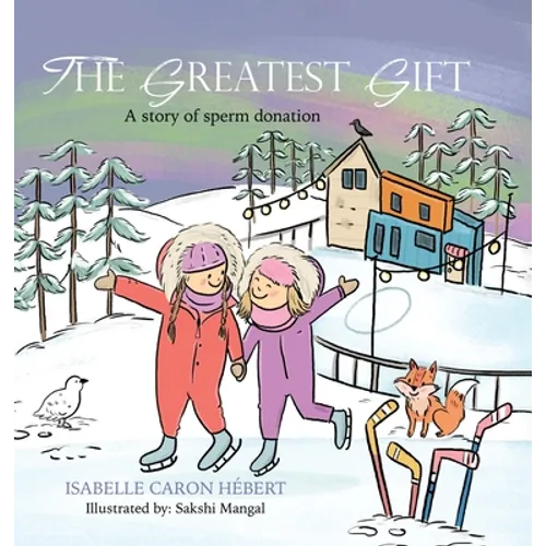 The Greatest Gift: A story of sperm donation - Hardcover