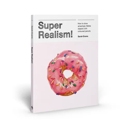 Super Realism!: How to Draw Amazingly Lifelike Objects with Colored Pencils - Paperback
