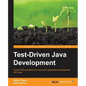 Test-Driven Java Development: Invoke TDD principles for end-to-end application development with Java - Paperback