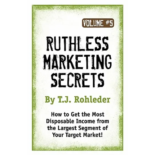 Ruthless Marketing Secrets, Vol. 5 - Paperback