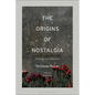 The Origins of Nostalgia: Memories and Reflections - Paperback