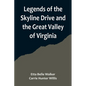 Legends of the Skyline Drive and the Great Valley of Virginia - Paperback