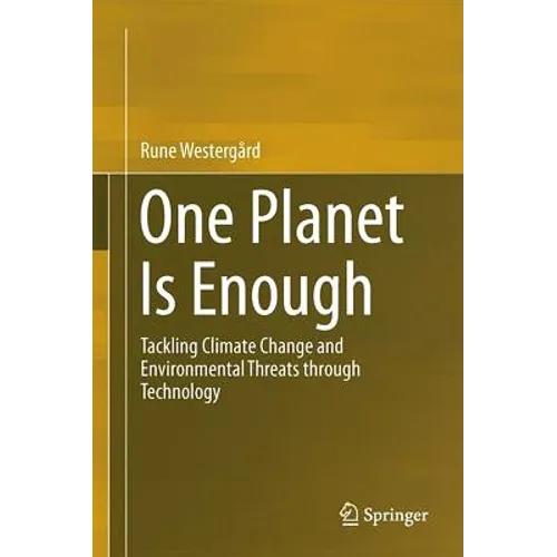 One Planet Is Enough: Tackling Climate Change and Environmental Threats Through Technology - Hardcover